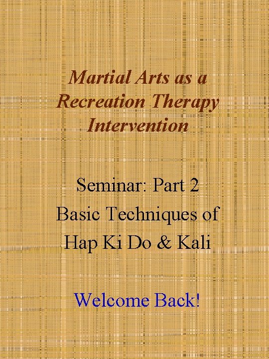 Martial Arts as a Recreation Therapy Intervention Seminar: Part 2 Basic Techniques of Hap