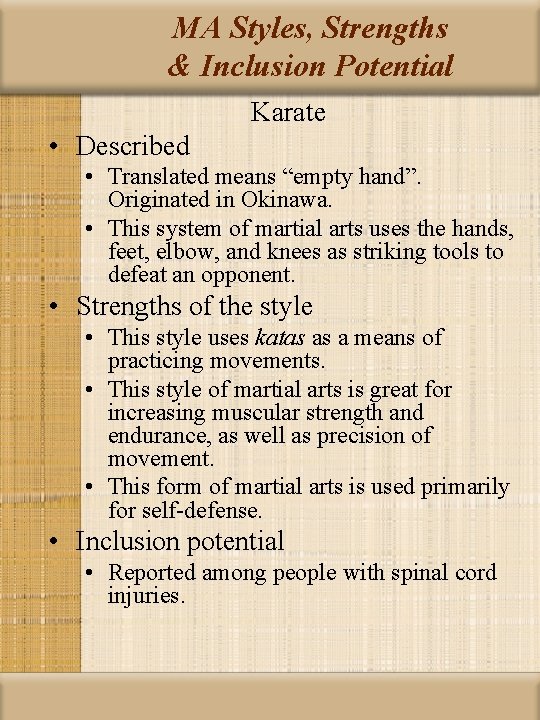 MA Styles, Strengths & Inclusion Potential Karate • Described • Translated means “empty hand”.