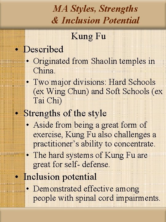 MA Styles, Strengths & Inclusion Potential Kung Fu • Described • Originated from Shaolin