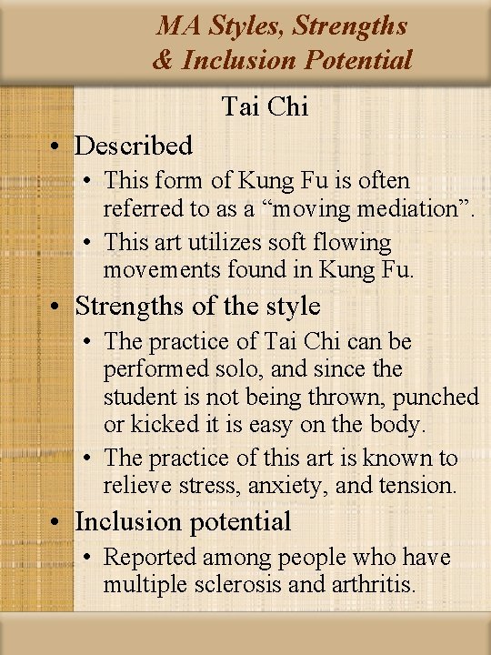 MA Styles, Strengths & Inclusion Potential Tai Chi • Described • This form of