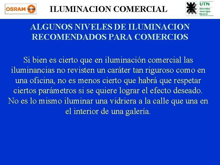 ILUMINACION COMERCIAL ALGUNOS NIVELES DE ILUMINACION RECOMENDADOS PARA COMERCIOS Si bien es cierto que