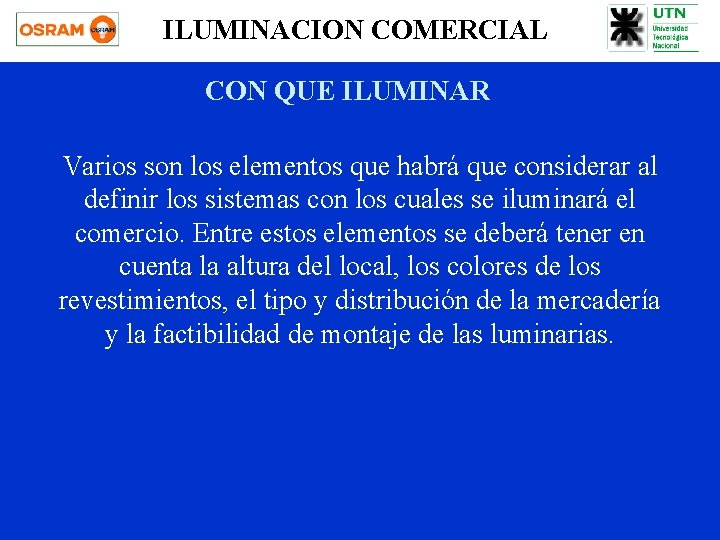 ILUMINACION COMERCIAL CON QUE ILUMINAR Varios son los elementos que habrá que considerar al