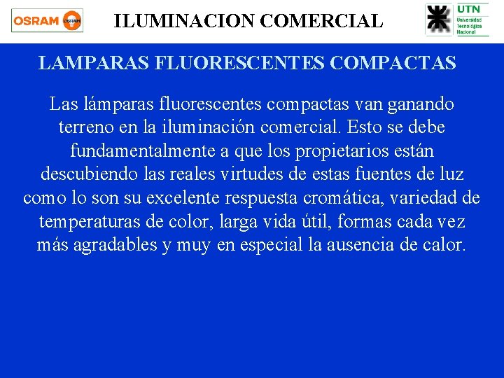 ILUMINACION COMERCIAL LAMPARAS FLUORESCENTES COMPACTAS Las lámparas fluorescentes compactas van ganando terreno en la