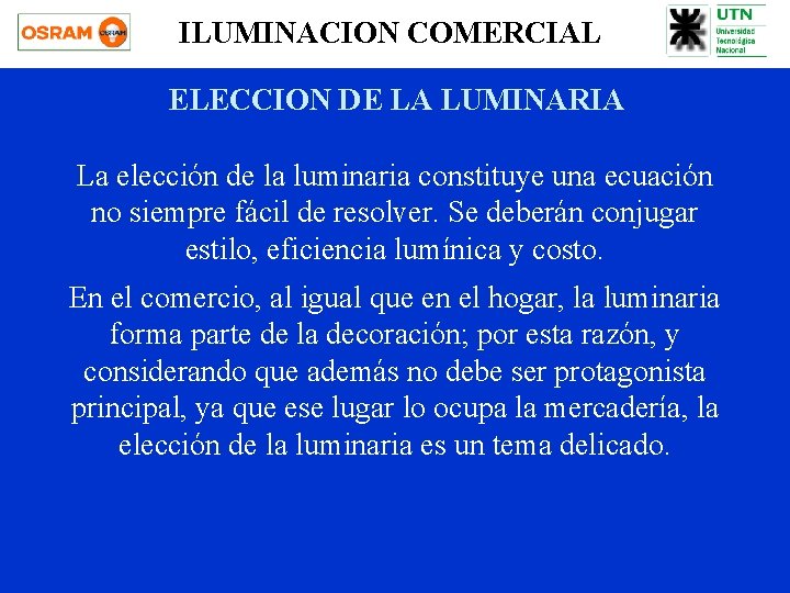 ILUMINACION COMERCIAL ELECCION DE LA LUMINARIA La elección de la luminaria constituye una ecuación