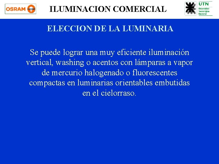 ILUMINACION COMERCIAL ELECCION DE LA LUMINARIA Se puede lograr una muy eficiente iluminación vertical,