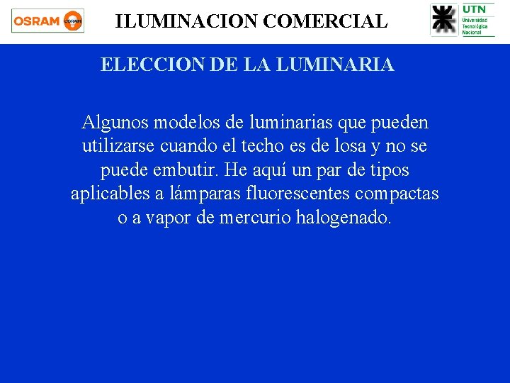 ILUMINACION COMERCIAL ELECCION DE LA LUMINARIA Algunos modelos de luminarias que pueden utilizarse cuando