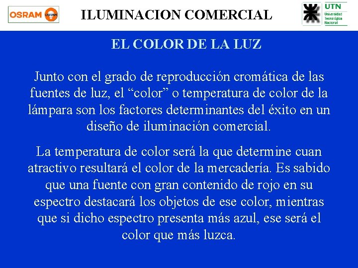 ILUMINACION COMERCIAL EL COLOR DE LA LUZ Junto con el grado de reproducción cromática