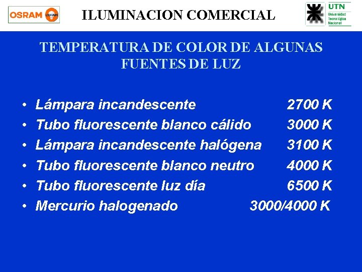 ILUMINACION COMERCIAL TEMPERATURA DE COLOR DE ALGUNAS FUENTES DE LUZ • • • Lámpara