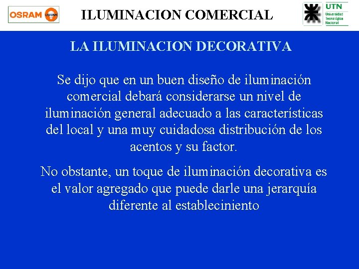 ILUMINACION COMERCIAL LA ILUMINACION DECORATIVA Se dijo que en un buen diseño de iluminación