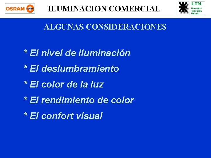 ILUMINACION COMERCIAL ALGUNAS CONSIDERACIONES * El nivel de iluminación * El deslumbramiento * El