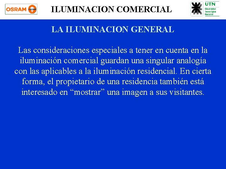 ILUMINACION COMERCIAL LA ILUMINACION GENERAL Las consideraciones especiales a tener en cuenta en la