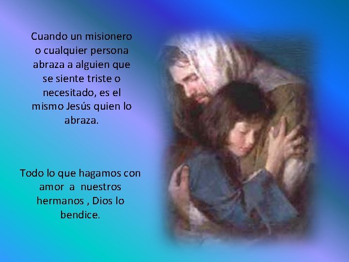 Cuando un misionero o cualquier persona abraza a alguien que se siente triste o Cuando un misionero o cualquier persona abraza a alguien que se siente triste o