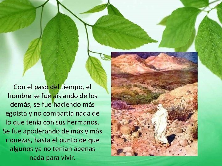 Con el paso del tiempo, el hombre se fue aislando de los demás, se Con el paso del tiempo, el hombre se fue aislando de los demás, se