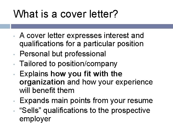 What is a cover letter? • • • A cover letter expresses interest and