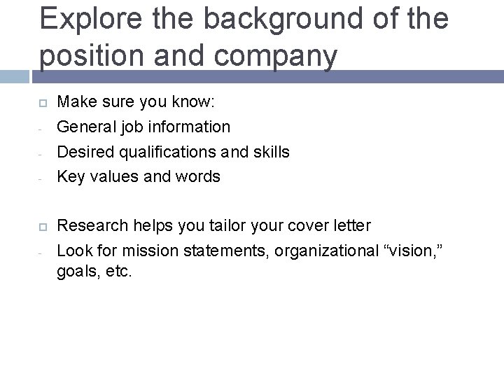 Explore the background of the position and company - - Make sure you know: