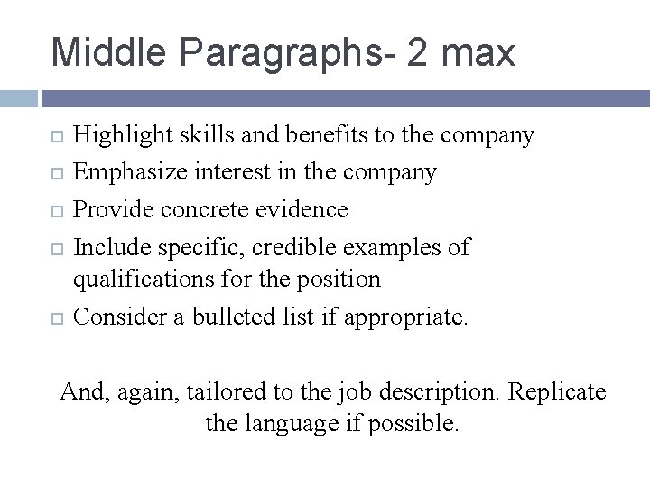 Middle Paragraphs- 2 max Highlight skills and benefits to the company Emphasize interest in