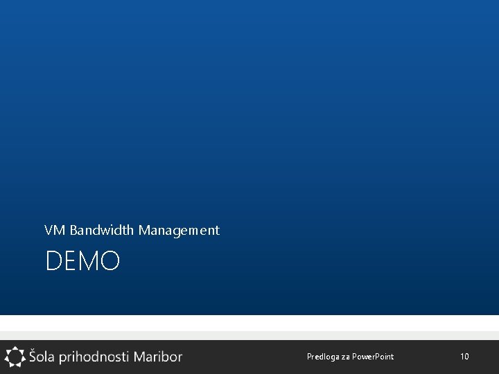 VM Bandwidth Management DEMO Predloga za Power. Point 10 