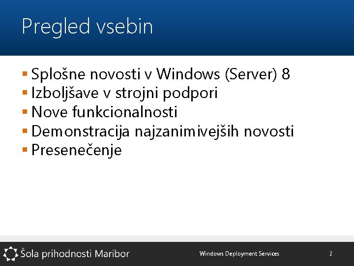 Pregled vsebin § Splošne novosti v Windows (Server) 8 § Izboljšave v strojni podpori