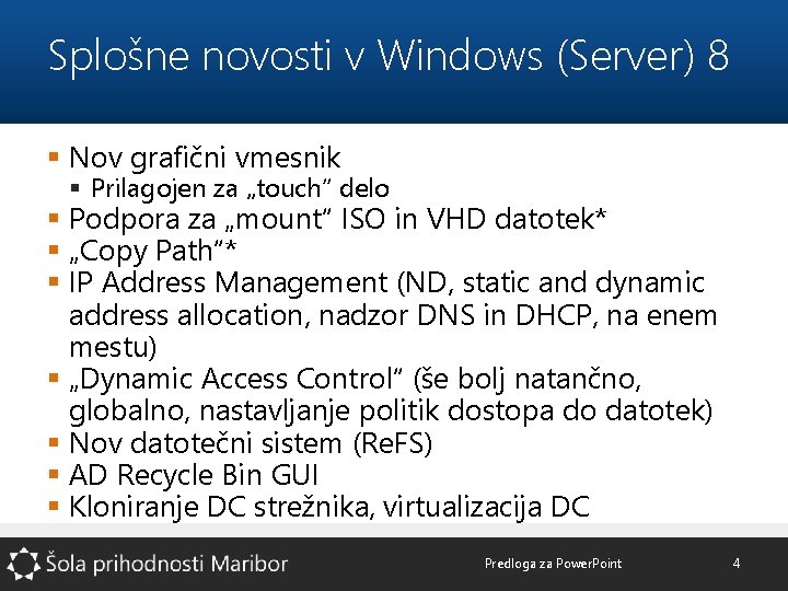 Splošne novosti v Windows (Server) 8 § Nov grafični vmesnik § Prilagojen za „touch“