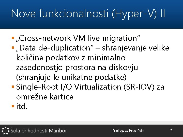 Nove funkcionalnosti (Hyper-V) II § „Cross-network VM live migration“ § „Data de-duplication“ – shranjevanje