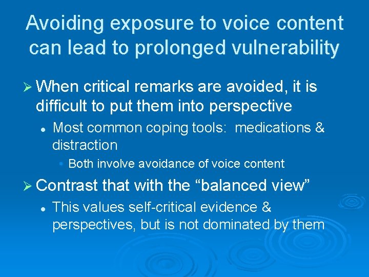 Avoiding exposure to voice content can lead to prolonged vulnerability Ø When critical remarks
