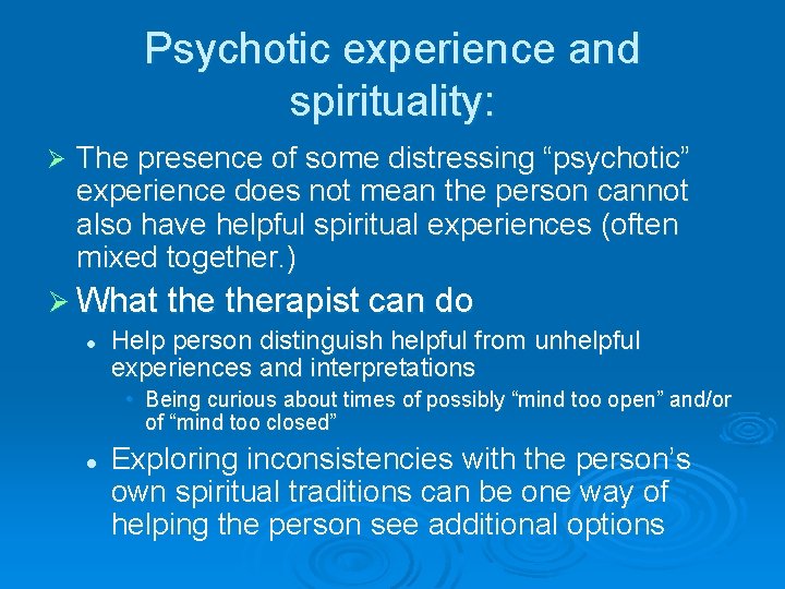 Psychotic experience and spirituality: Ø The presence of some distressing “psychotic” experience does not