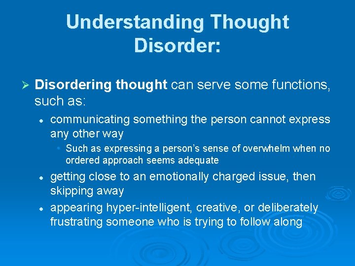 Understanding Thought Disorder: Ø Disordering thought can serve some functions, such as: l communicating