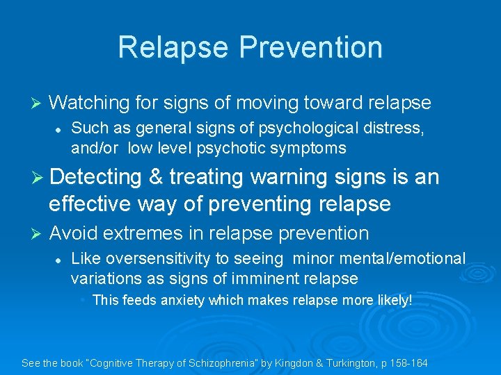 Relapse Prevention Ø Watching for signs of moving toward relapse l Such as general