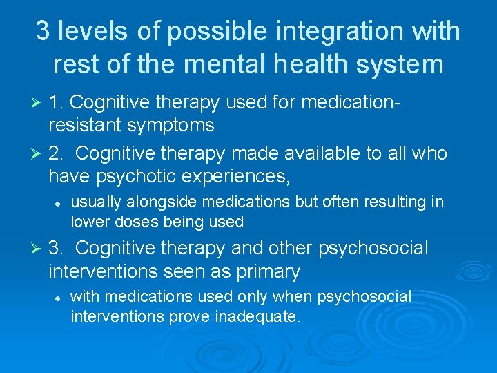 3 levels of possible integration with rest of the mental health system 1. Cognitive
