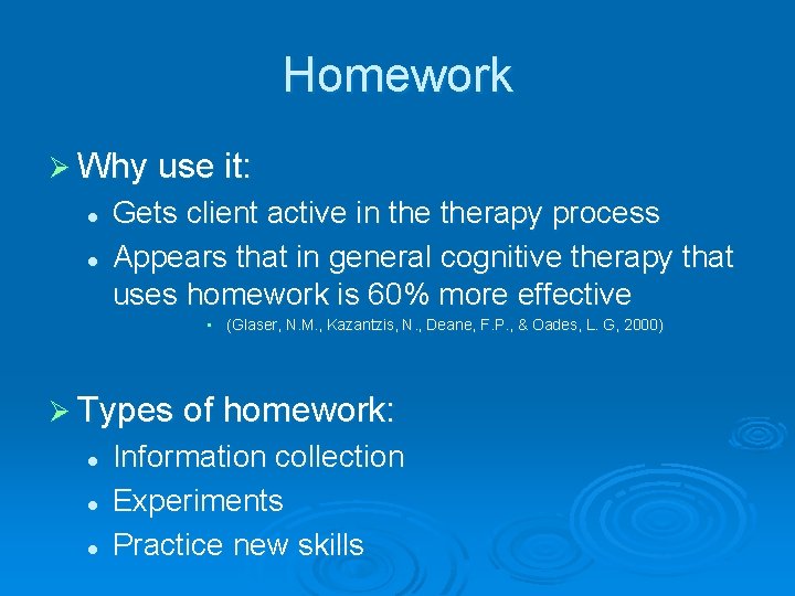 Homework Ø Why use it: l l Gets client active in therapy process Appears