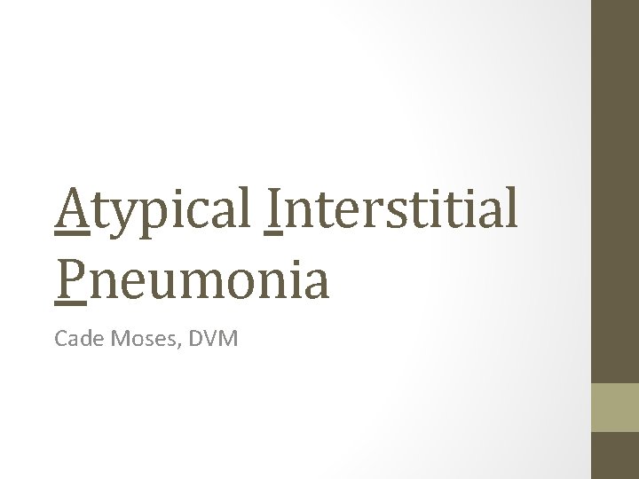 Atypical Interstitial Pneumonia Cade Moses, DVM 