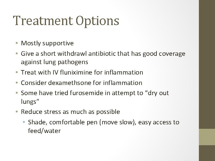 Treatment Options • Mostly supportive • Give a short withdrawl antibiotic that has good