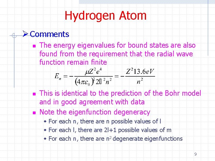 Hydrogen Atom Ø Comments n n n The energy eigenvalues for bound states are
