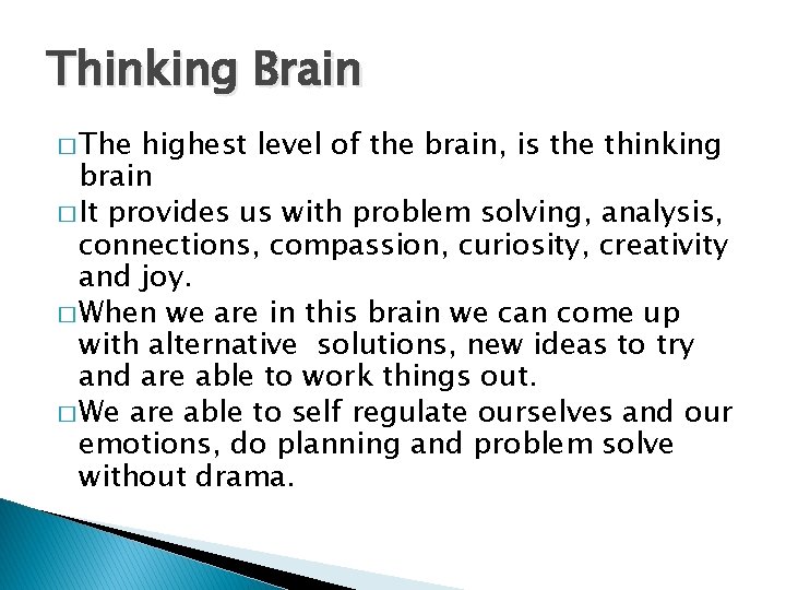 Thinking Brain � The highest level of the brain, is the thinking brain �