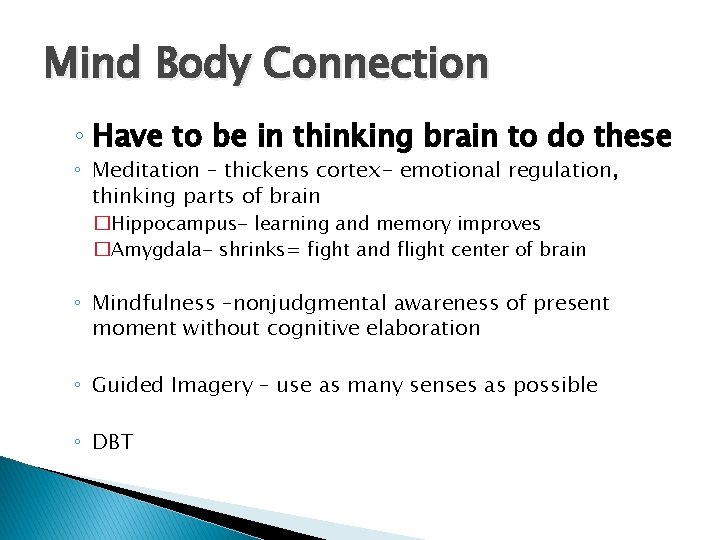 Mind Body Connection ◦ Have to be in thinking brain to do these ◦