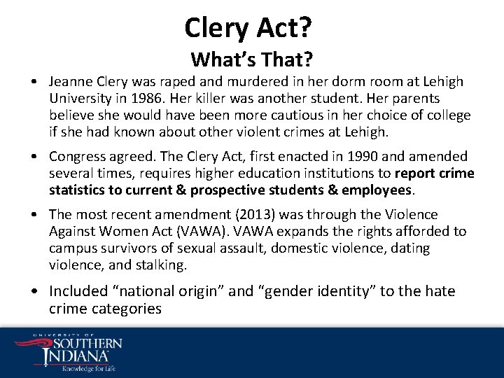 Clery Act? What’s That? • Jeanne Clery was raped and murdered in her dorm