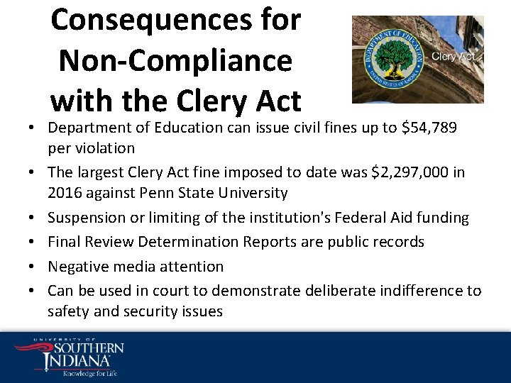 Consequences for Non-Compliance with the Clery Act • Department of Education can issue civil