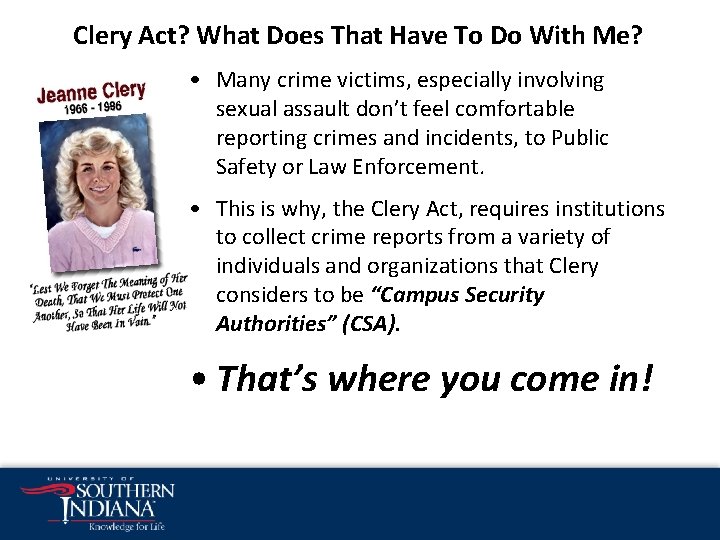 Clery Act? What Does That Have To Do With Me? • Many crime victims,