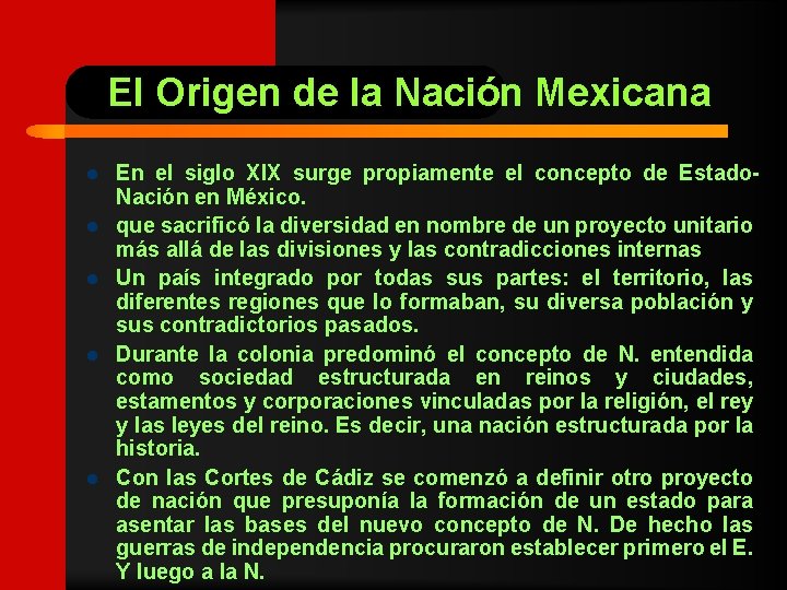 El Origen de la Nación Mexicana l l l En el siglo XIX surge