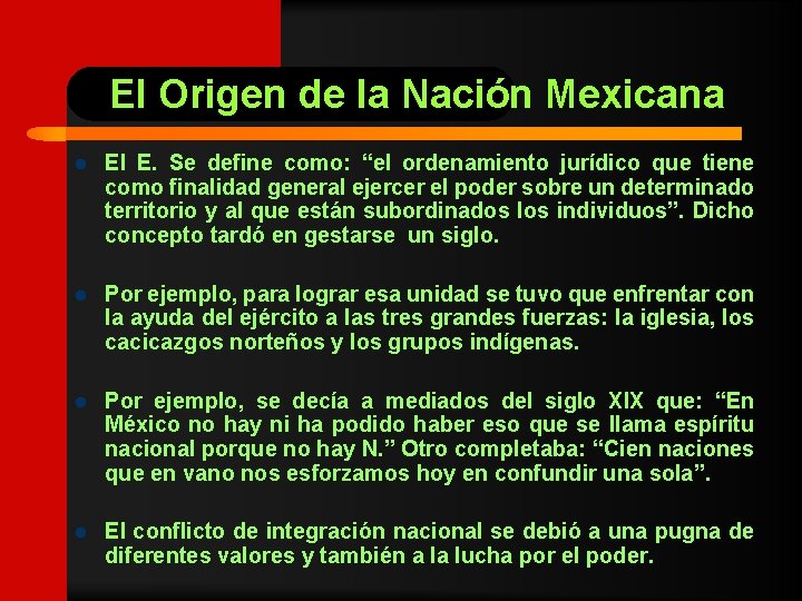 El Origen de la Nación Mexicana l El E. Se define como: “el ordenamiento