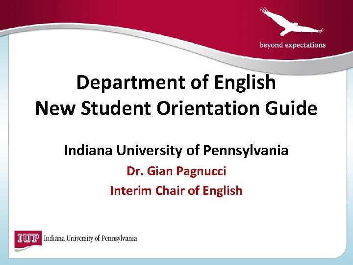 Department of English New Student Orientation Guide Student Orientation Indiana University of Pennsylvania Dr.