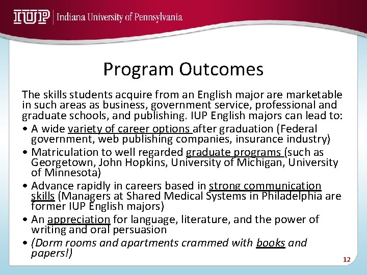 Program Outcomes The skills students acquire from an English major are marketable in such