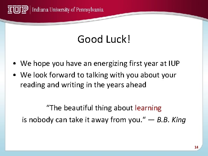 Good Luck! • We hope you have an energizing first year at IUP •