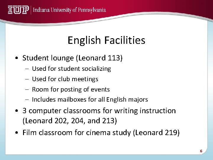 English Facilities • Student lounge (Leonard 113) – – Used for student socializing Used