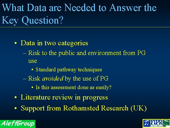 What Data are Needed to Answer the Key Question? • Data in two categories