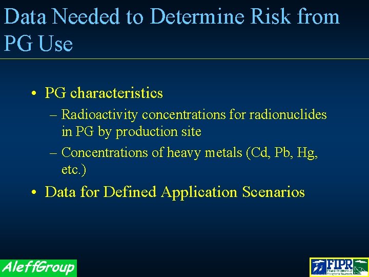 Data Needed to Determine Risk from PG Use • PG characteristics – Radioactivity concentrations