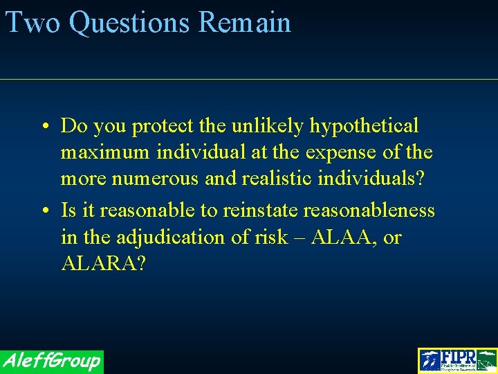 Two Questions Remain • Do you protect the unlikely hypothetical maximum individual at the