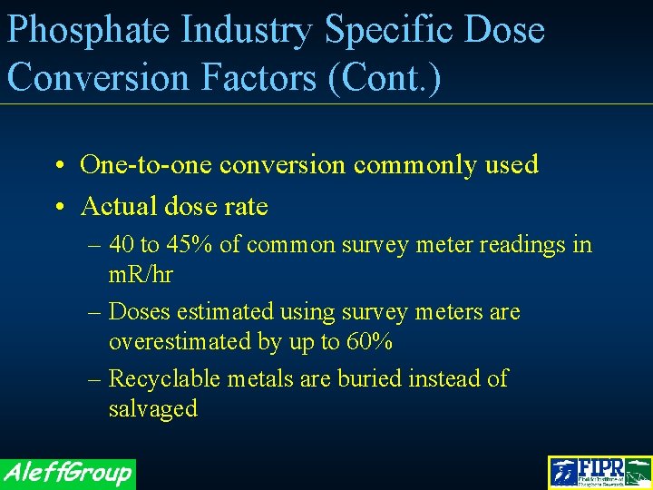 Phosphate Industry Specific Dose Conversion Factors (Cont. ) • One-to-one conversion commonly used •