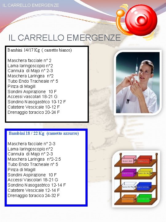 IL CARRELLO EMERGENZE Bambini 14/17 Kg ( cassetto bianco) Maschera facciale n° 2 Lama