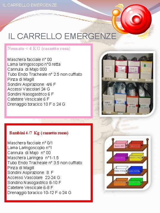 IL CARRELLO EMERGENZE Neonato < 4 KG (cassetto rosa) Maschera facciale n° 00 Lama